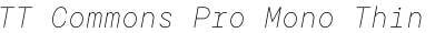 TT Commons Pro Mono Thin Italic